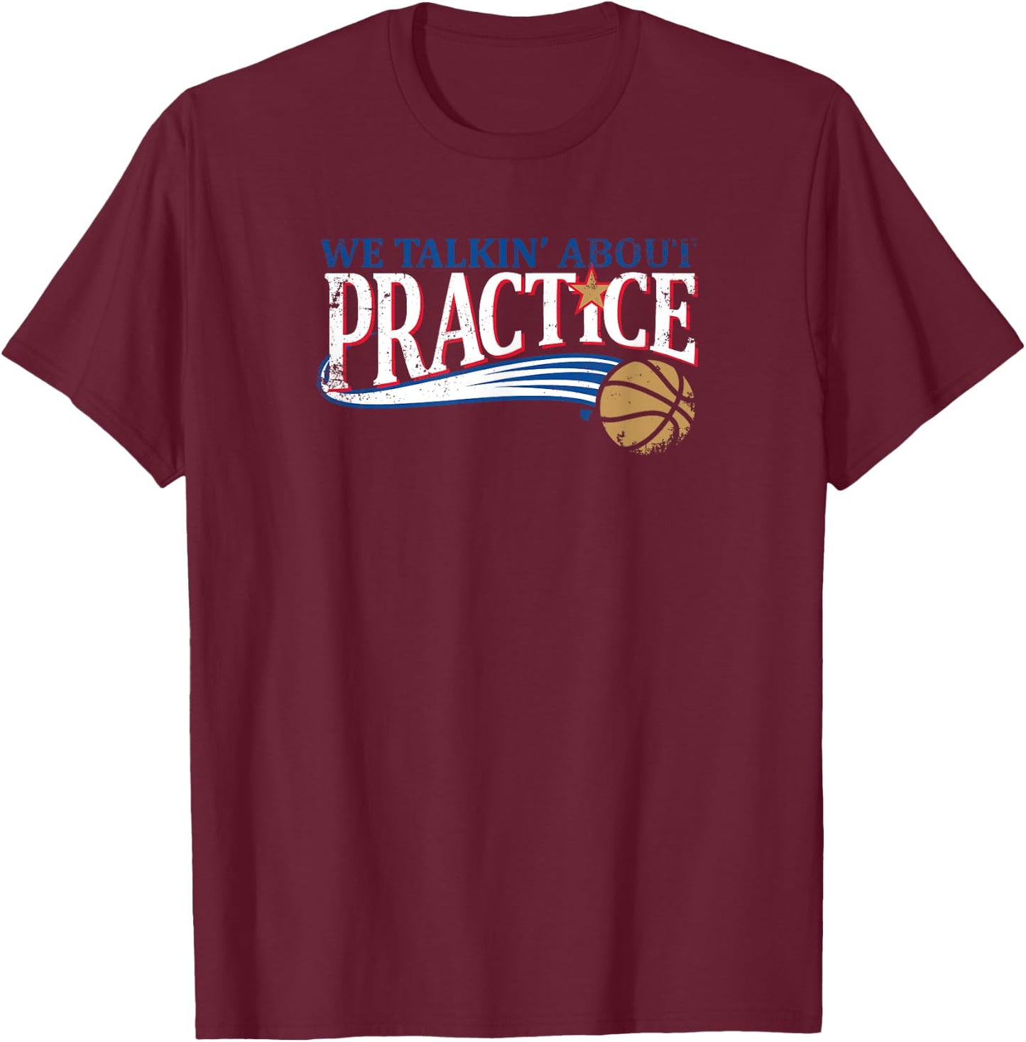 We Talkin' About Practice - Philadelphia Basketball T-Shirt - T-Shirt | Maroon