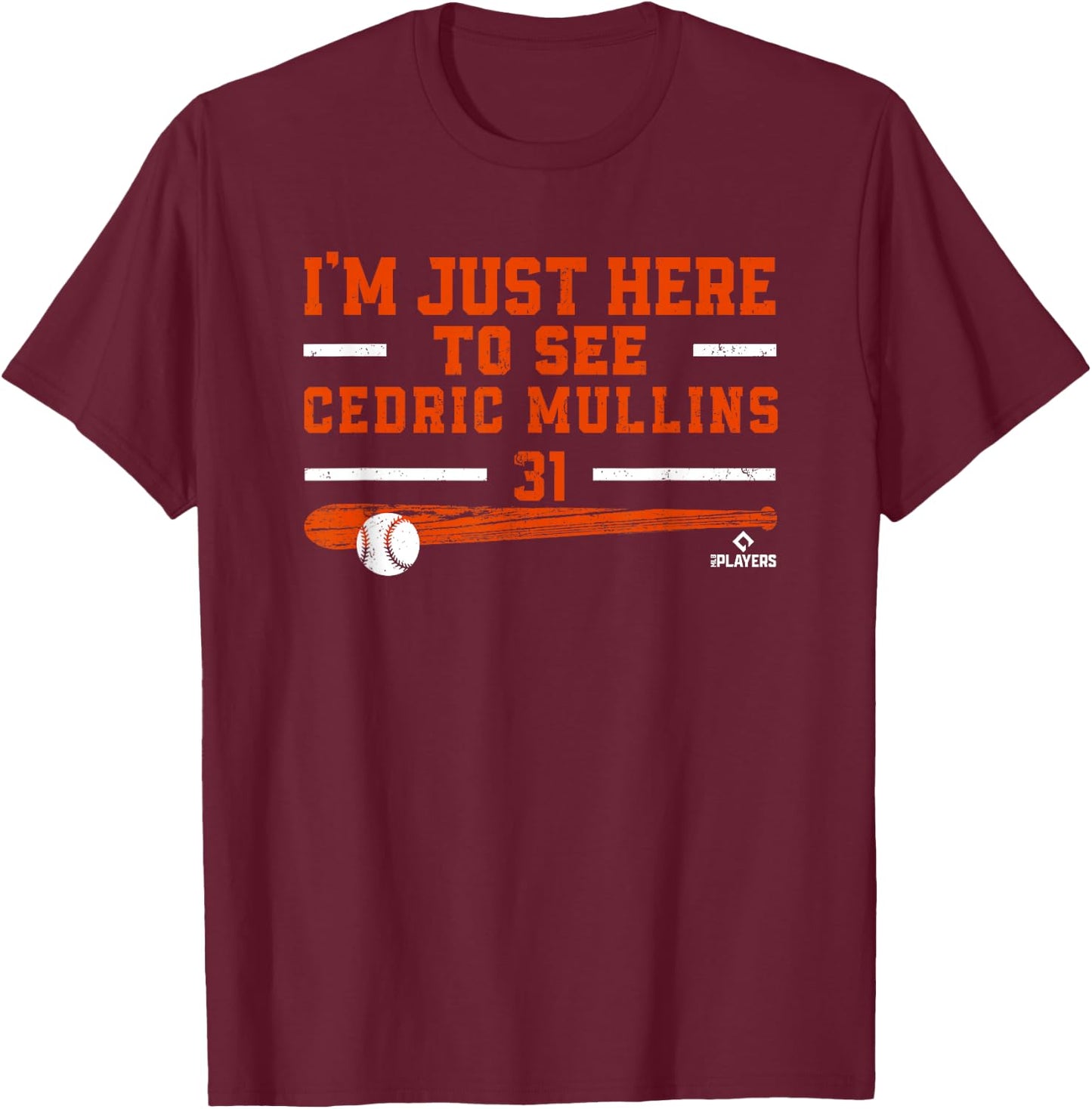 I'm Just Here to See Cedric Mullins Baltimore MLBPA T-Shirt - T-Shirt | Maroon