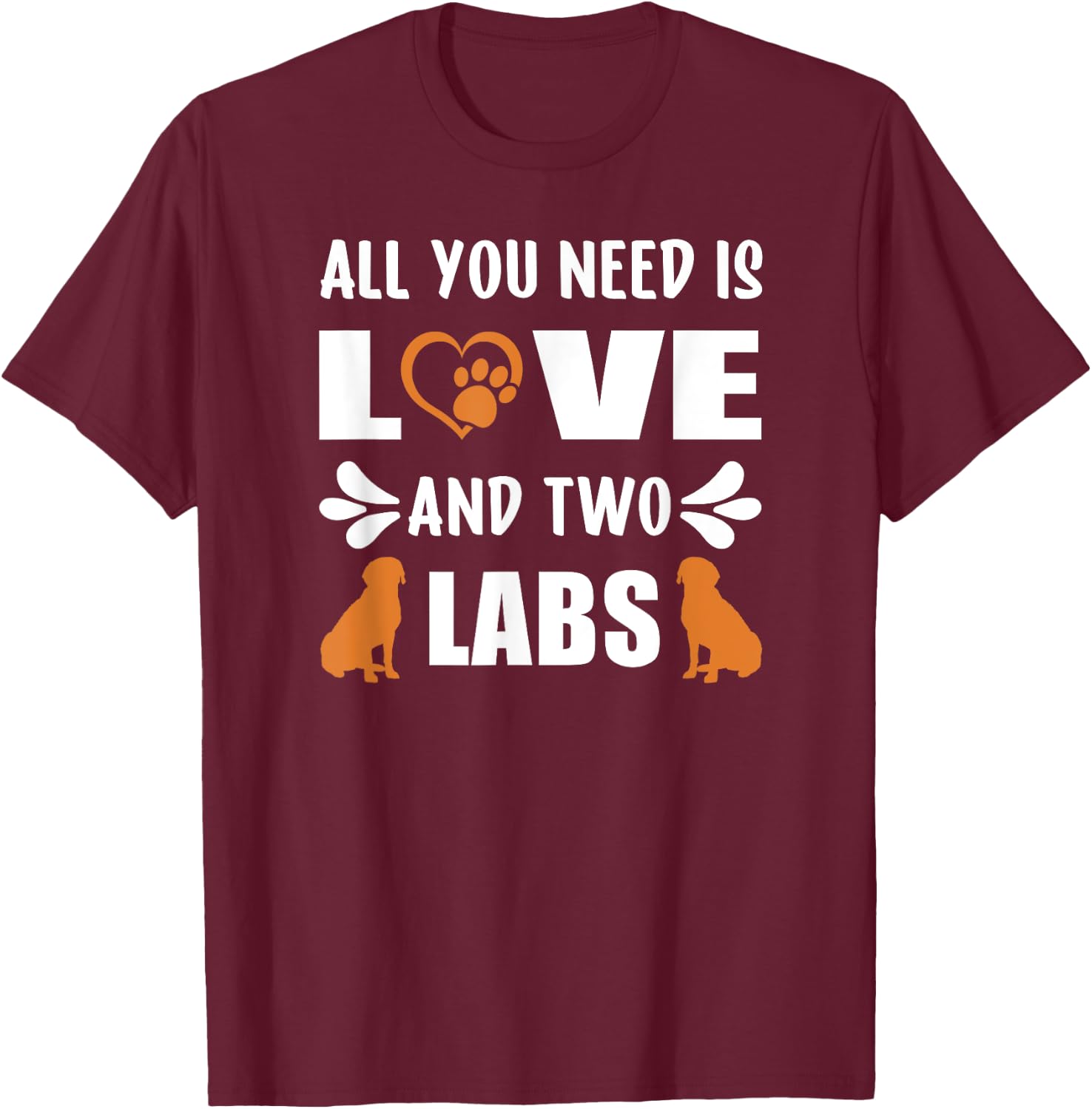 Fox Red Lab Mom Dad All You Need Labrador Retriever T-Shirt - T-Shirt | Maroon