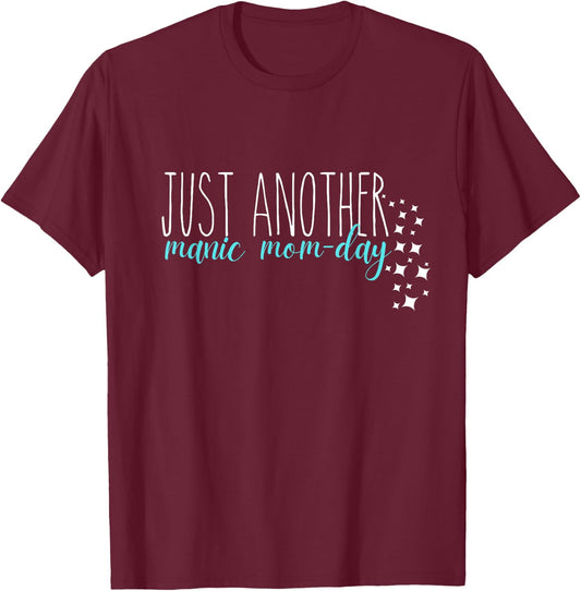 Rae Inspired Dunn just another manic mom-day mother mama T-Shirt - T-Shirt | Maroon