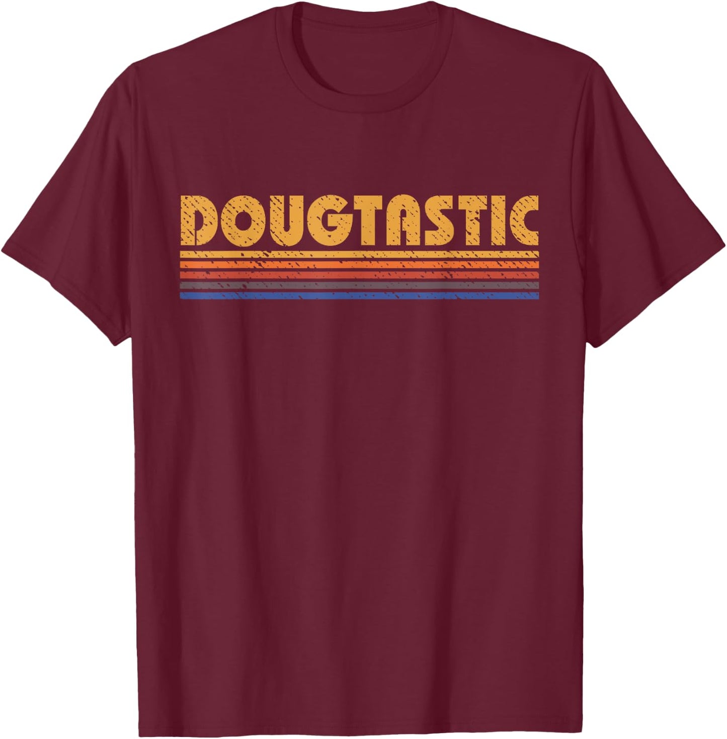 Dougtastic Funny Retro First Name Doug T-Shirt - T-Shirt | Maroon