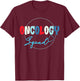 Oncology Nurse Graphic - Oncology Squad T-Shirt - T-Shirt | Maroon