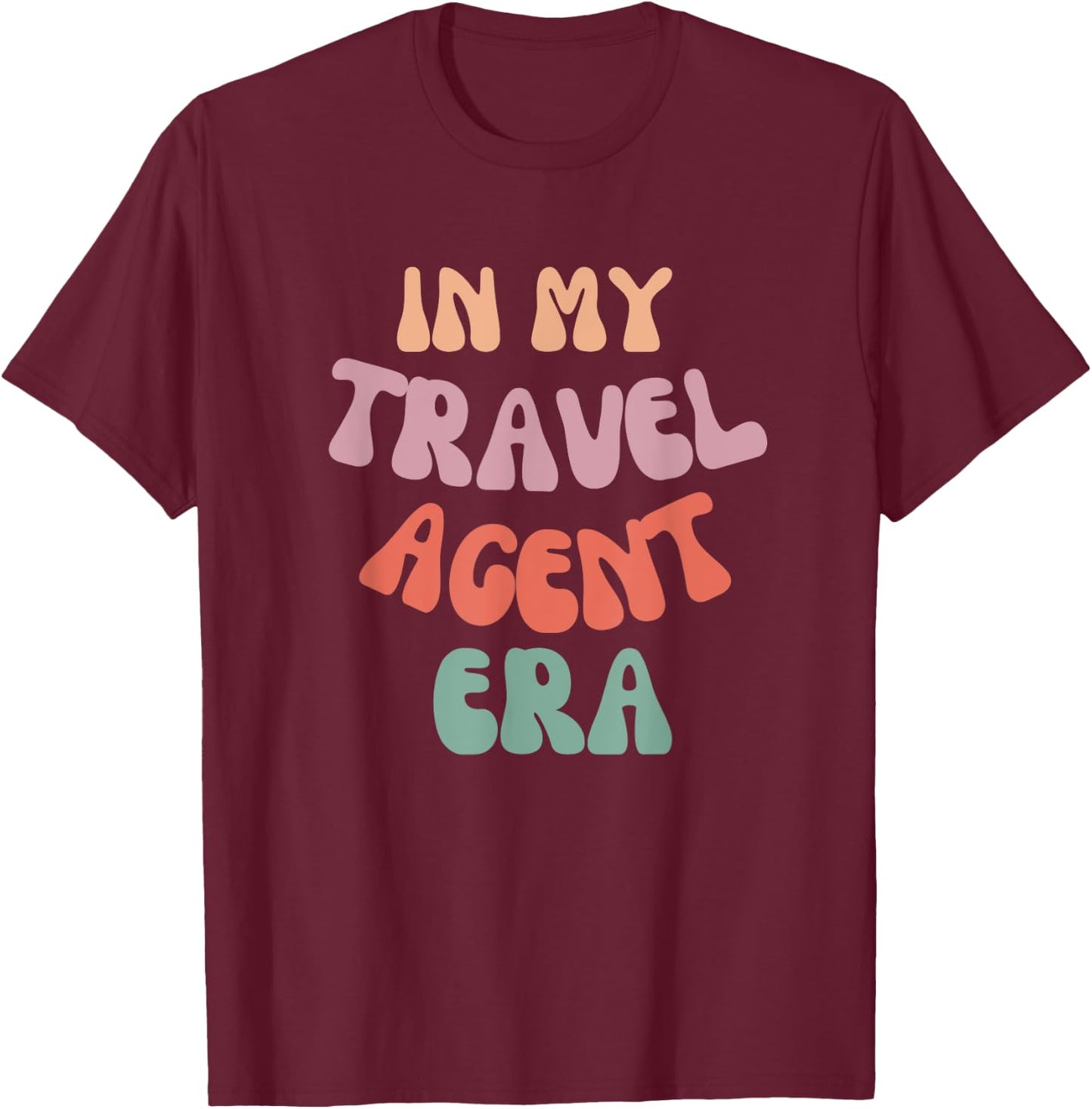 In My Travel Agent Era Funny Travel Agent T-Shirt - T-Shirt | Maroon