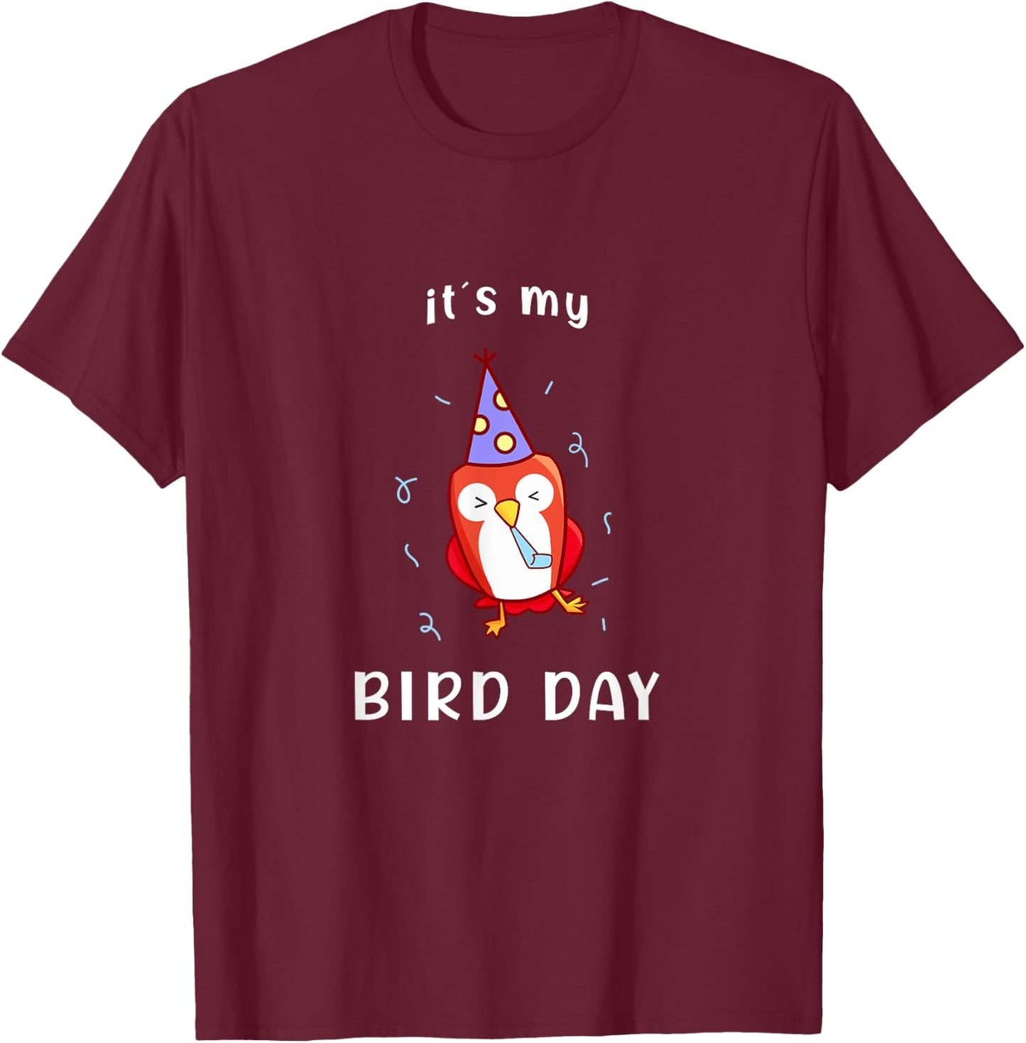 It's My Bird-Day Funny Birthday T-Shirt - T-Shirt | Maroon