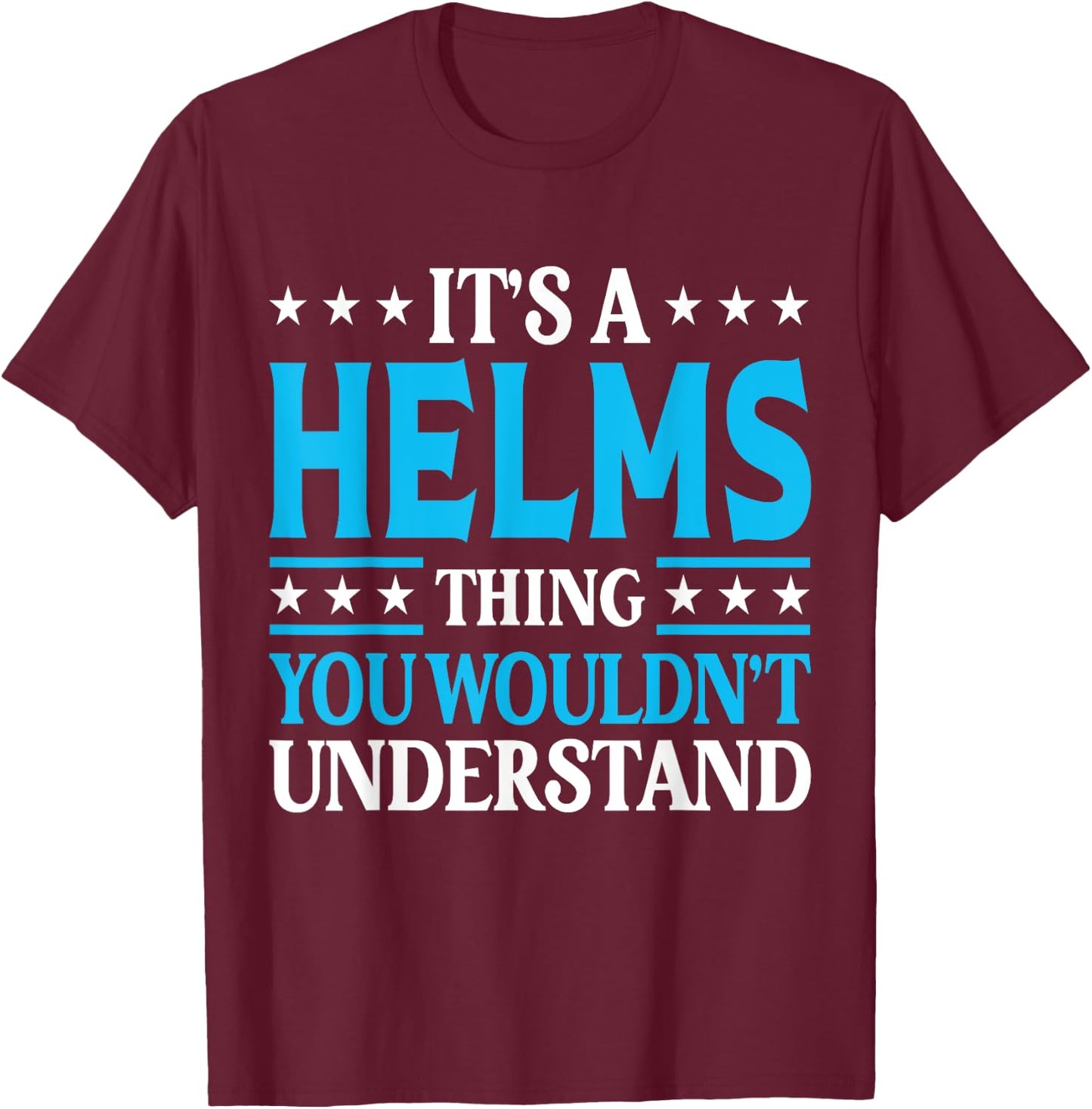 It's A Helms Thing Surname Funny Team Family Last Name Helms T-Shirt - T-Shirt | Maroon