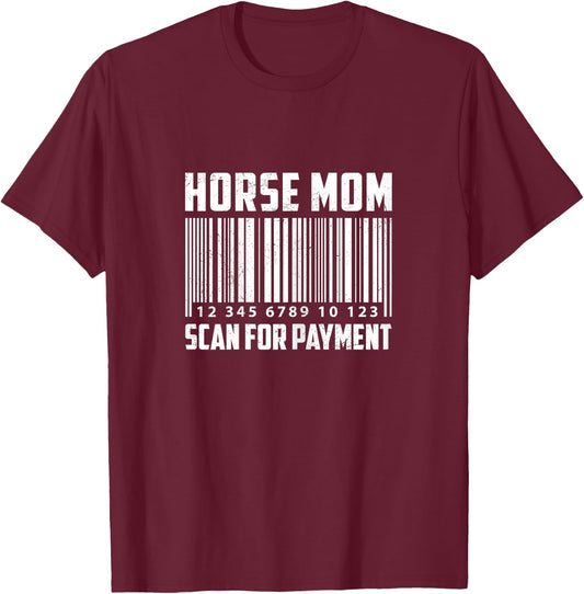 Horse Mom Scan For Payment Horse Lover Equestrian Farmer T-Shirt - T-Shirt | Maroon
