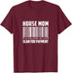 Horse Mom Scan For Payment Horse Lover Equestrian Farmer T-Shirt - T-Shirt | Maroon