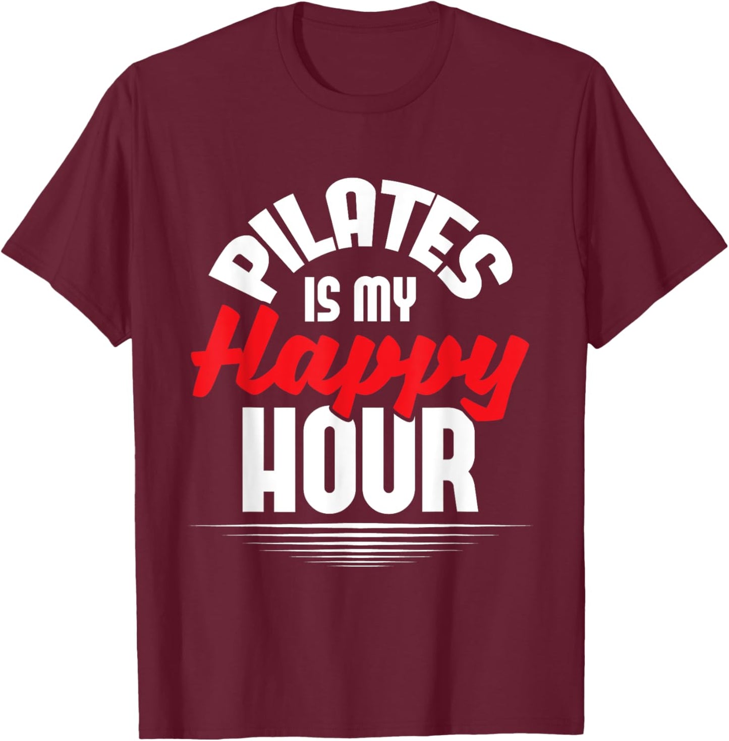 Pilates Is My Happy Hour - Fitness Coach Personal Trainer T-Shirt - T-Shirt | Maroon