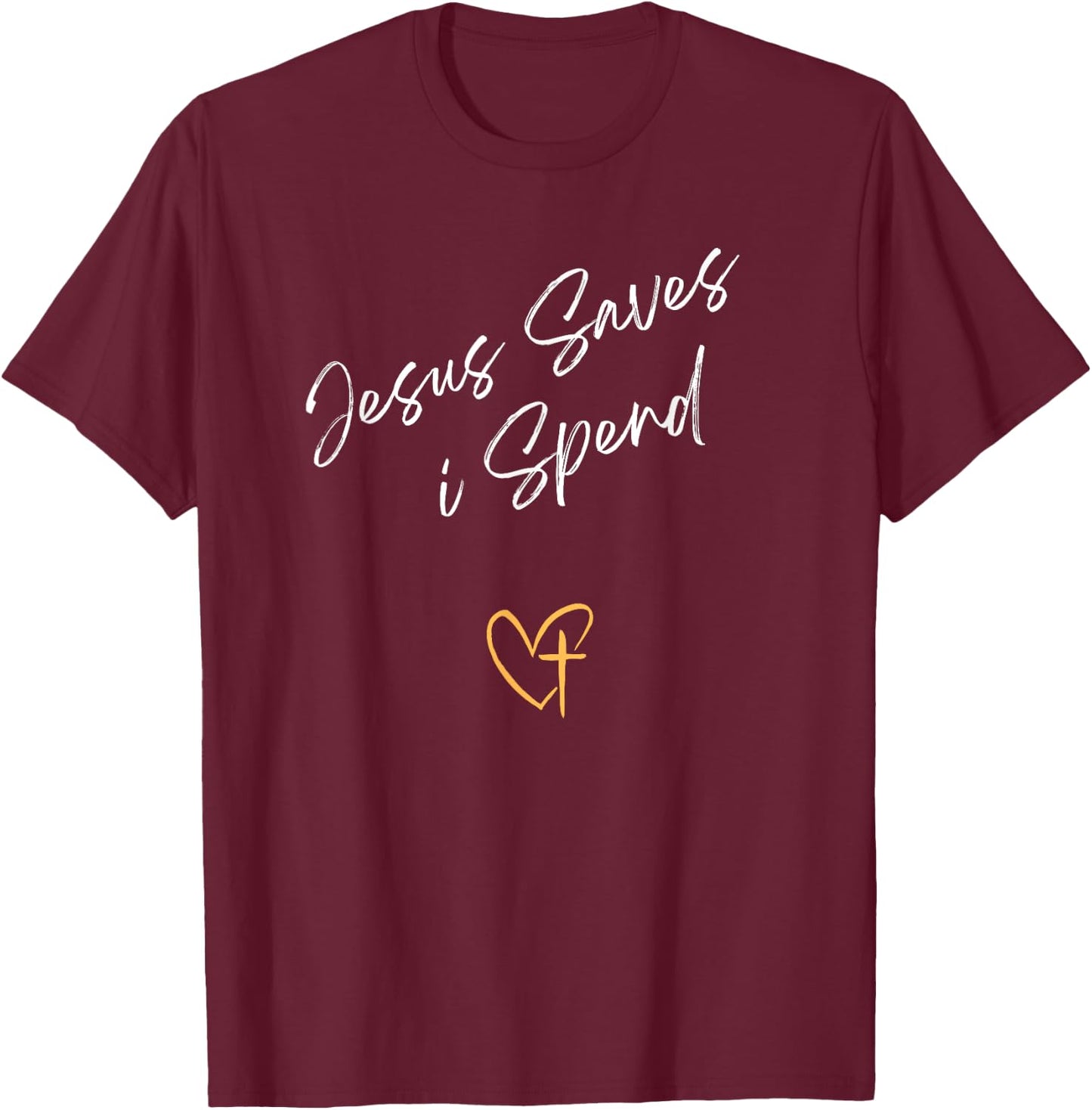 Jesus Saves I Spend Christian T-Shirt - T-Shirt | Maroon