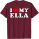 I Love My Ella, I Love My Ella T-Shirt - T-Shirt | Maroon