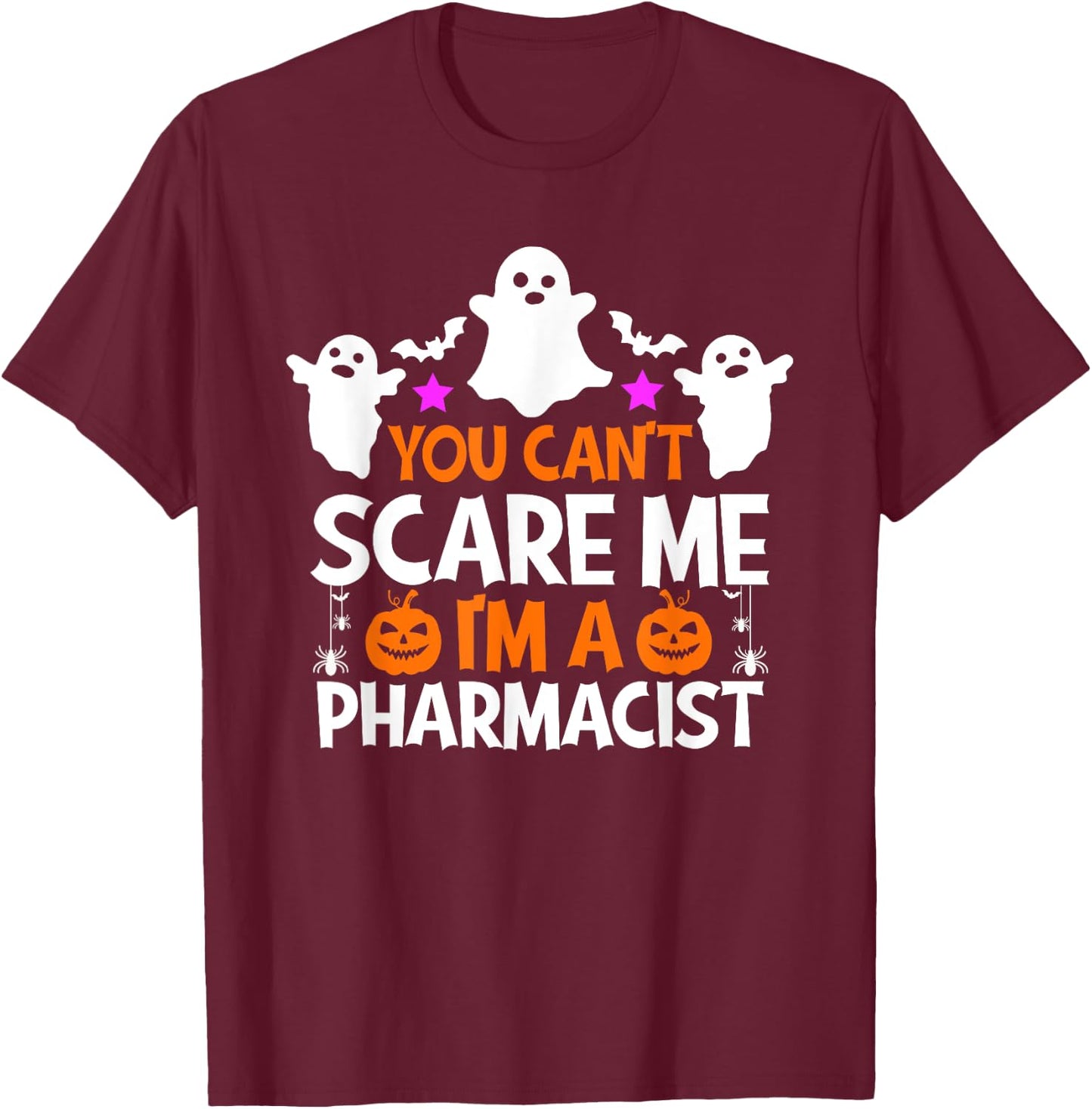 You Can't Scare Me I'm a Pharmacist Shirt Funny Halloween T-Shirt - T-Shirt | Maroon