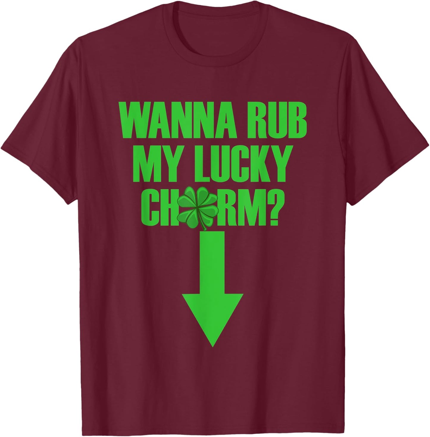 Wanna Rub My Lucky Charm Men's St. Patrick's Day T-Shirt - T-Shirt | Maroon