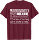 Funny Book Nerd Gift Book Lover Bibliophile Bookworm Reading T-Shirt - T-Shirt | Maroon