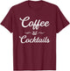 Coffee Til Cocktails | Party Alcohol | Humor Joke T-Shirt - T-Shirt | Maroon