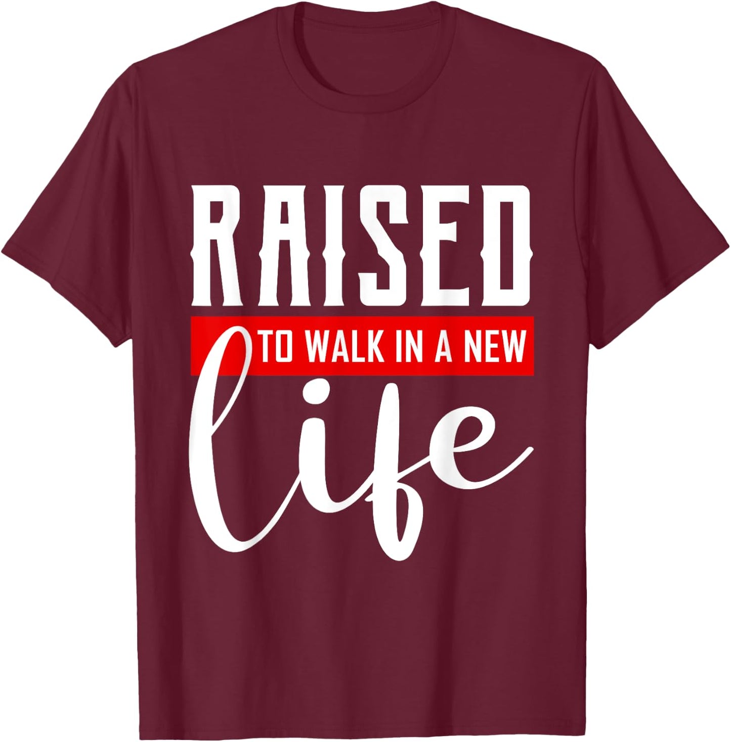 Raised to Walk in a New Life Shirt Baptism Shirt Baptism T-Shirt - T-Shirt | Maroon