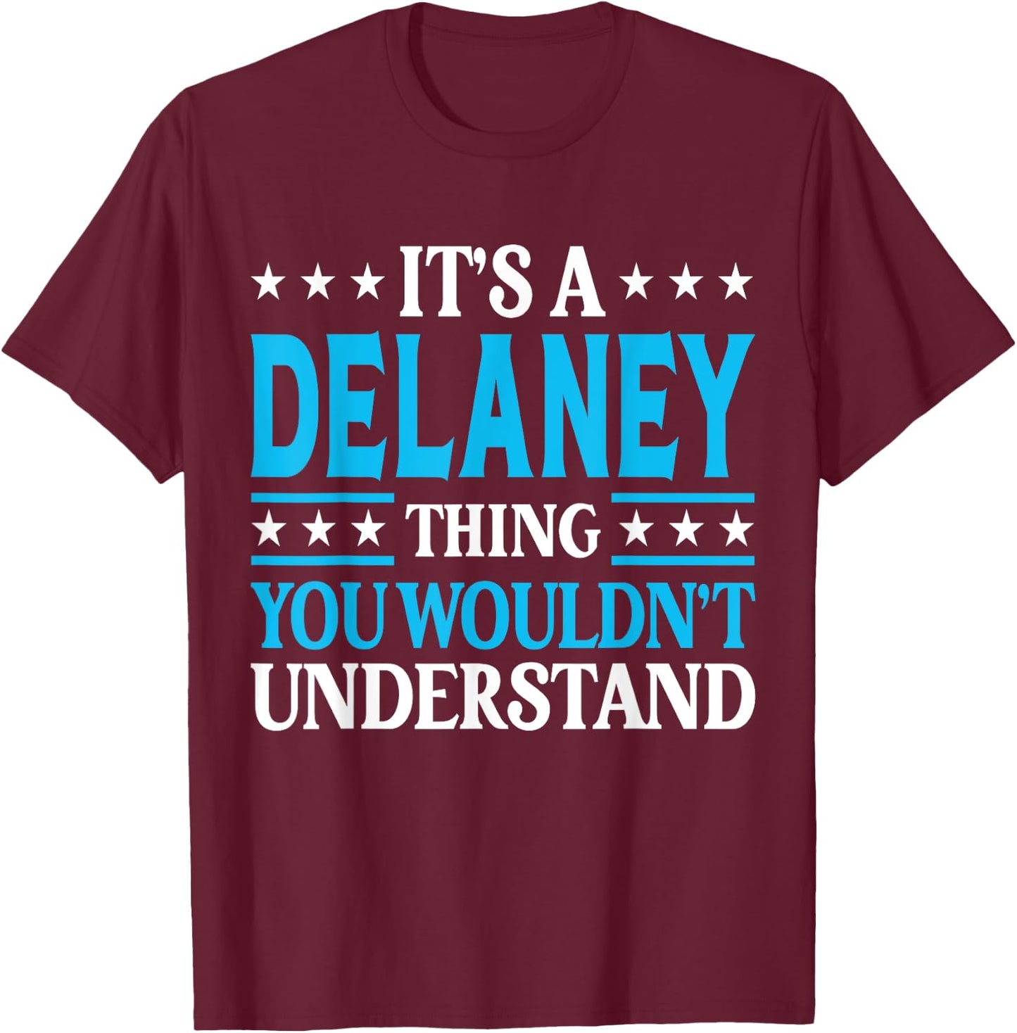 It's A Delaney Thing Wouldn't Understand Girl Name Delaney T-Shirt - T-Shirt | Maroon