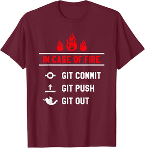 In Case Of Fire Git Commit Git Push Git Out Programmer Coder T-Shirt - T-Shirt | Maroon