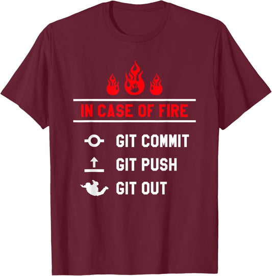 In Case Of Fire Git Commit Git Push Git Out Programmer Coder T-Shirt - T-Shirt | Maroon