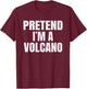 Pretend I'm A Volcano Easy Halloween Family Group Costume T-Shirt - T-Shirt | Maroon