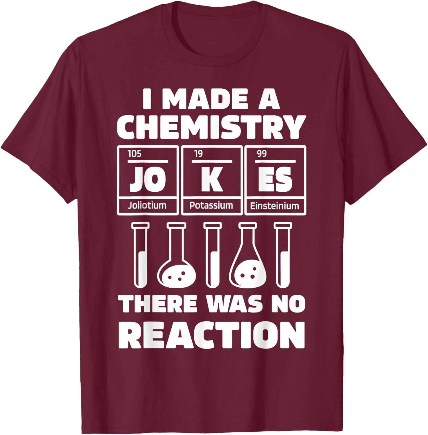 Funny Chemistry Science Teacher Chemist Men Women T-Shirt - T-Shirt | Maroon