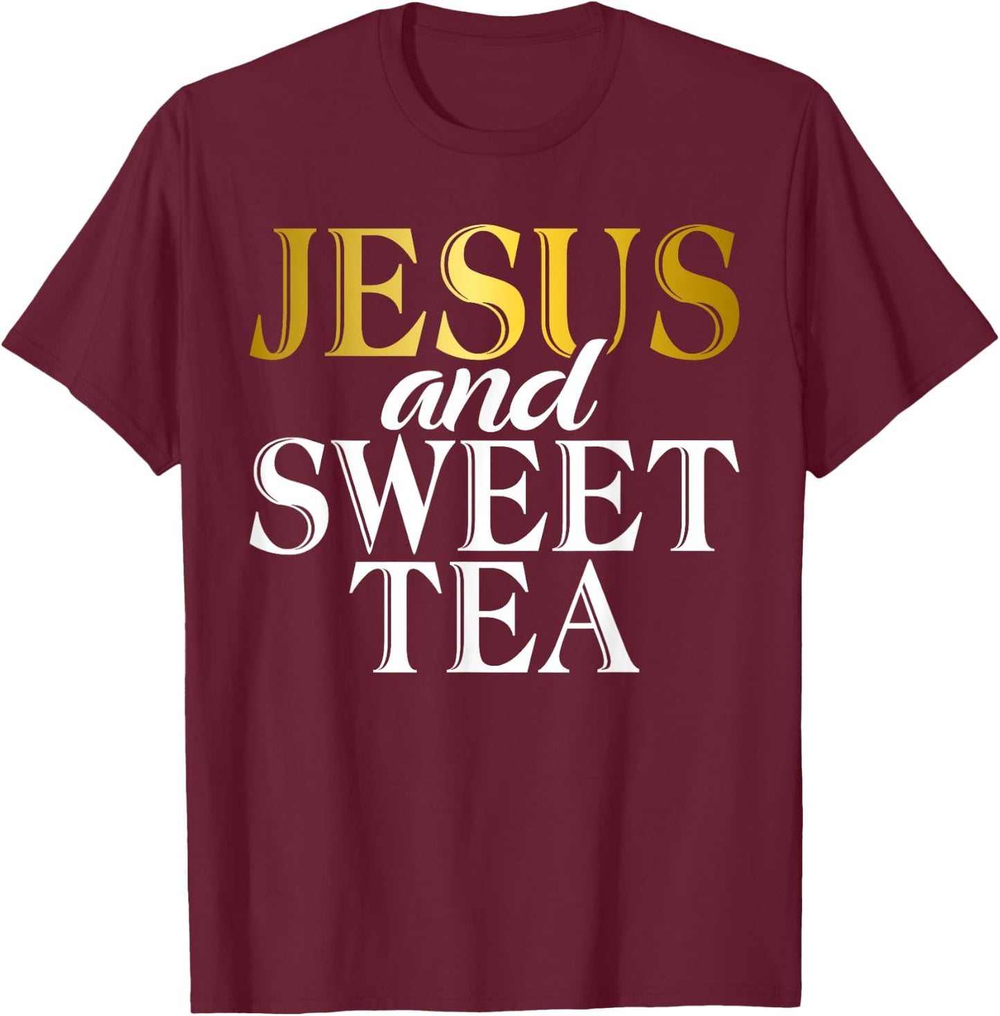 Jesus and Sweet Tea T-Shirt - T-Shirt | Maroon