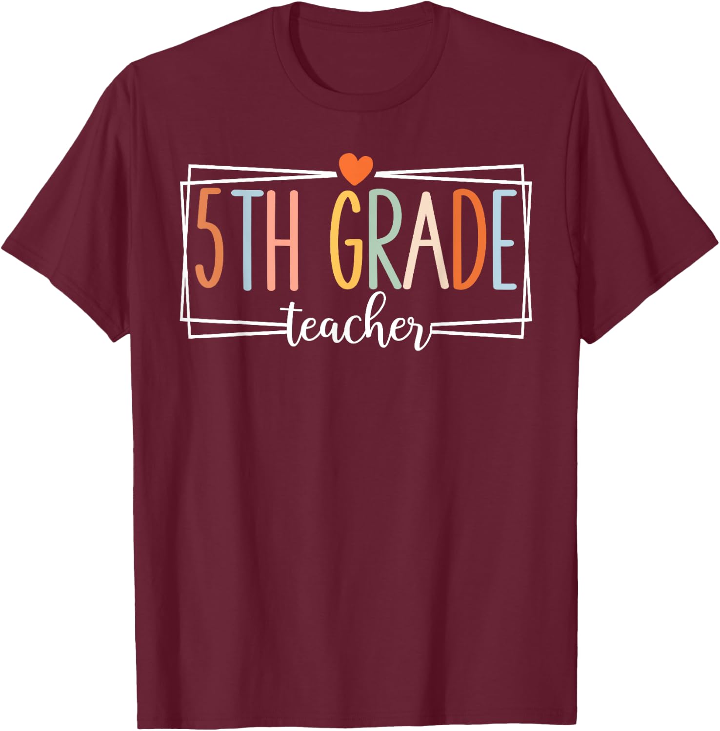 Fifth Grade Teacher Funny 5th Grade Teachers Back to School T-Shirt - T-Shirt | Maroon