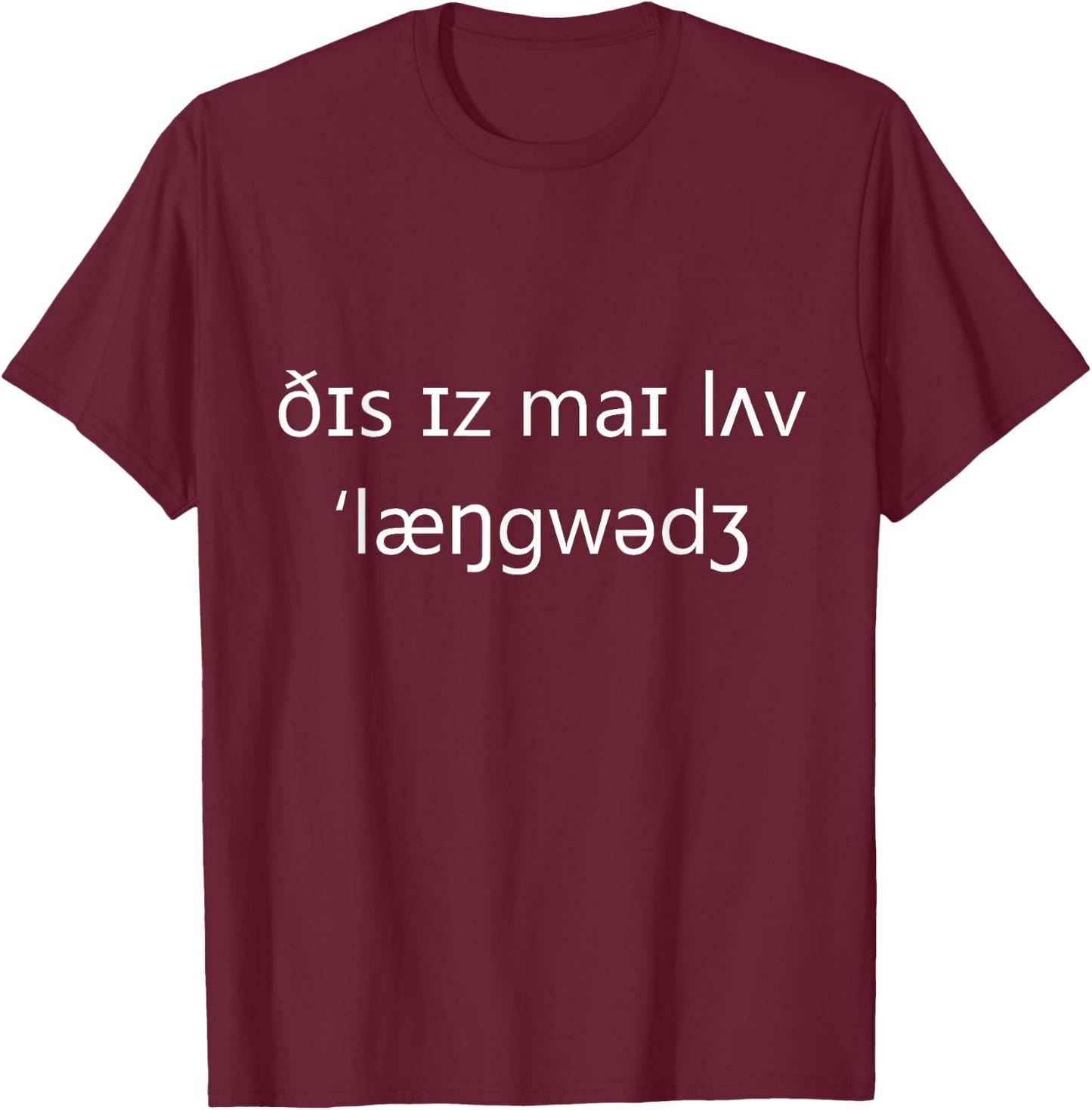 Love Language International Phonetic Alphabet Linguist IPA T-Shirt - T-Shirt | Maroon