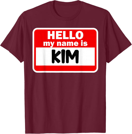 Kim Hello Hi My Name Is Name On Custom T-Shirt - T-Shirt | Maroon