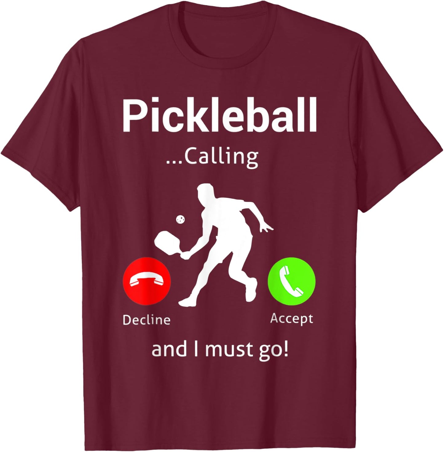 Pickleball Is Calling and I Must Go T-Shirt - T-Shirt | Maroon
