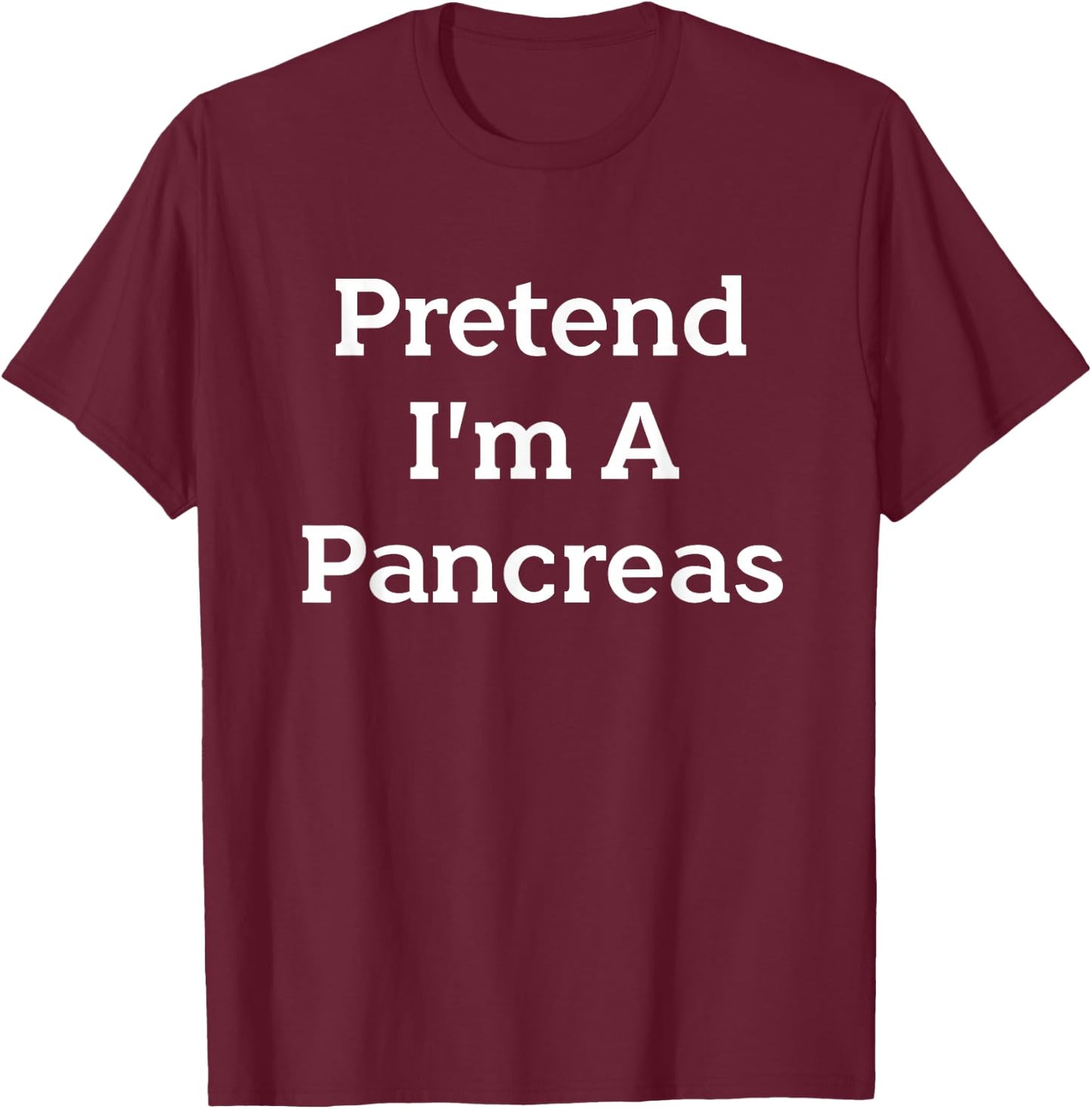 Pretend I'm A Pancreas Costume Party Funny Halloween Science T-Shirt - T-Shirt | Maroon