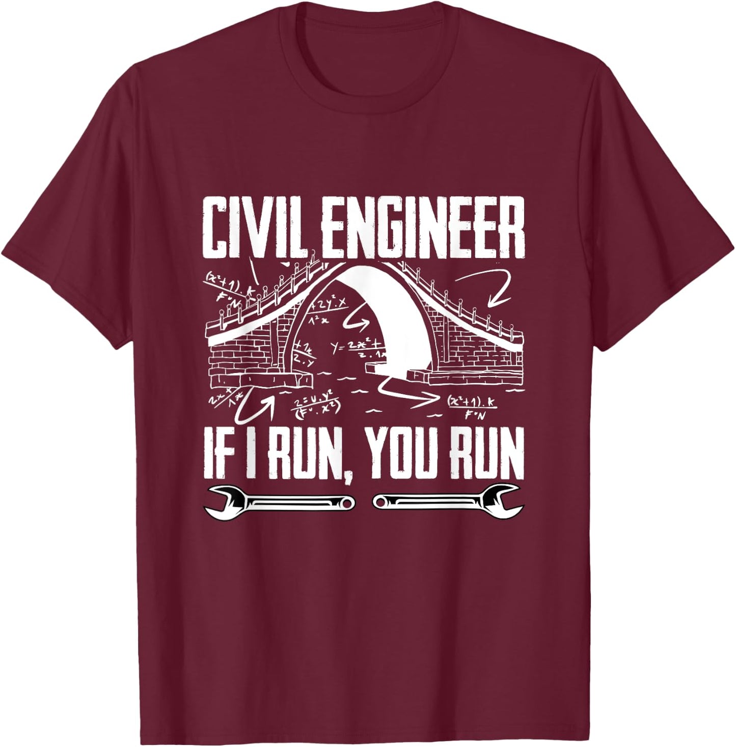Structural Engineering Funny Civil Engineer If I Run You Run T-Shirt - T-Shirt | Maroon
