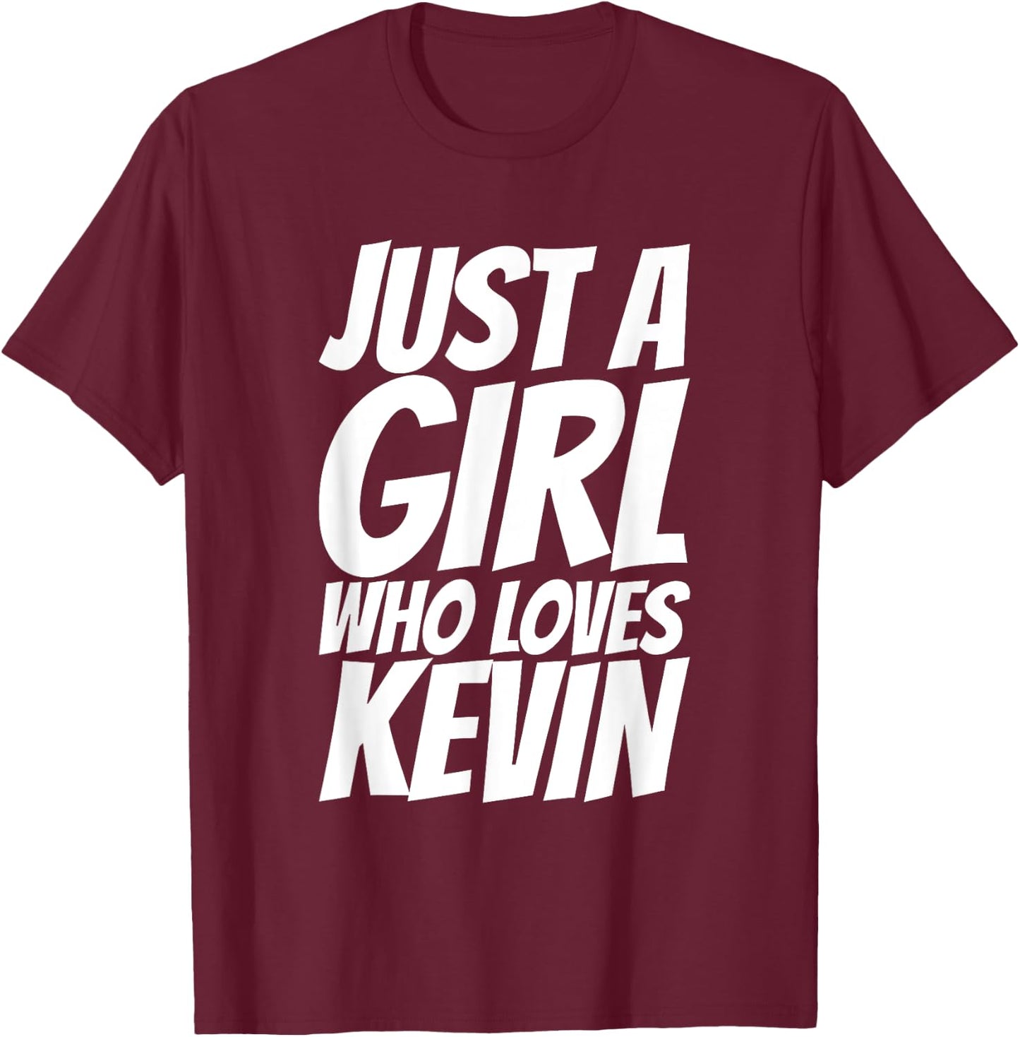 Just A Girl Who Loves Kevin T-Shirt - T-Shirt | Maroon