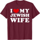 I Love My Jewish Wife, I Heart My Jewish Wife T-Shirt - T-Shirt | Maroon