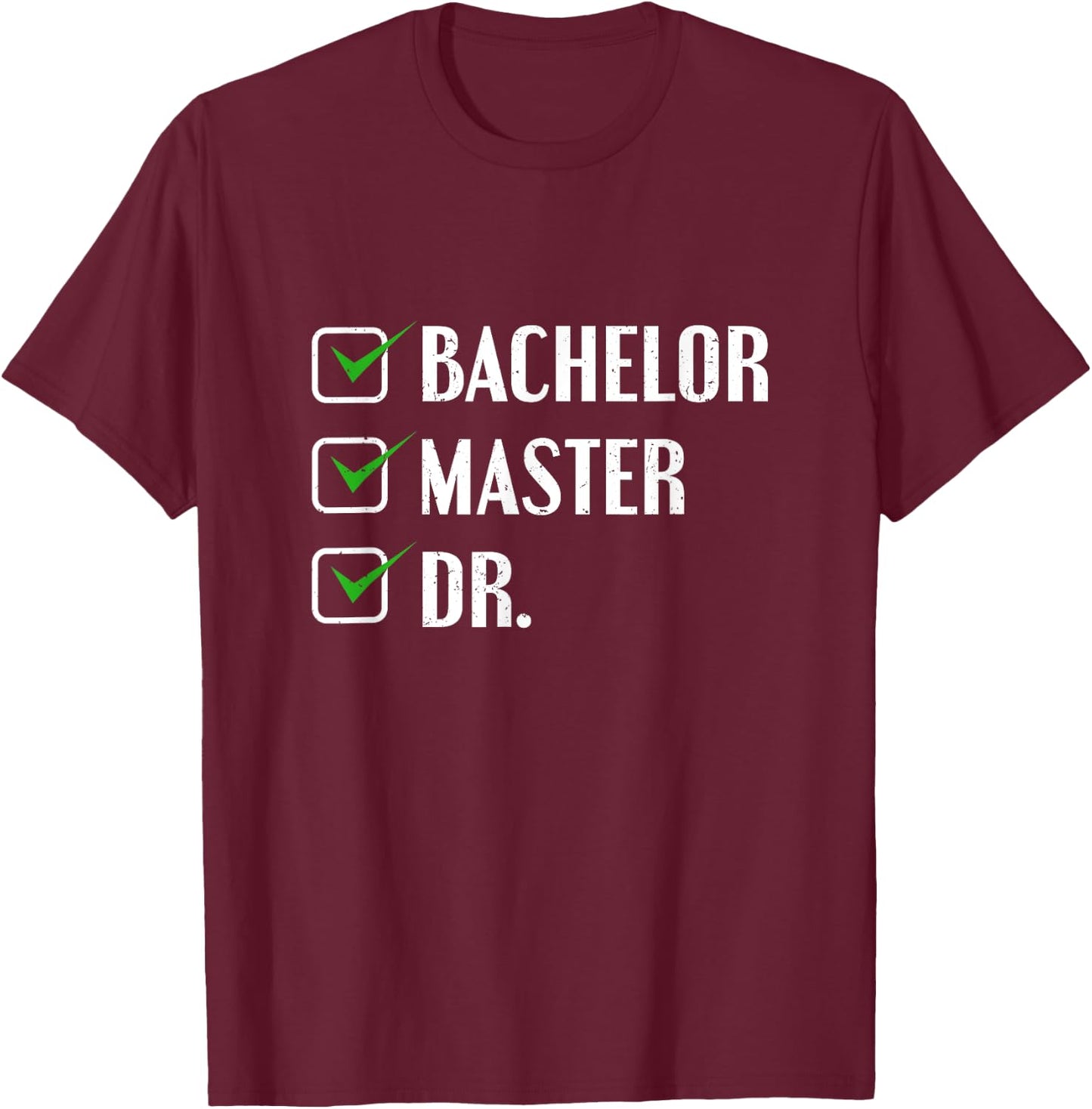 Doctorate Graduation Gift - Checklist T-Shirt - T-Shirt | Maroon