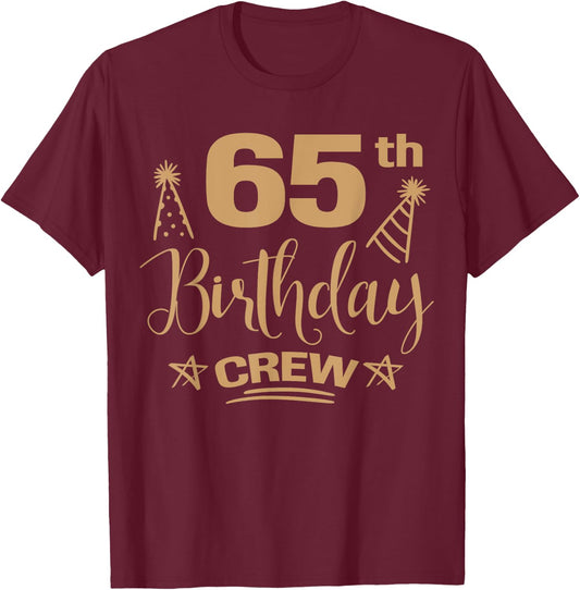65 Year Old B-Day Funny 65th Birthday Crew Group Friends T-Shirt - T-Shirt | Maroon