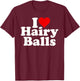 I Love Heart Hairy Balls T-Shirt - T-Shirt | Maroon