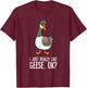 Goose Lover Goose Bird I Just Really Like Geese T-Shirt - T-Shirt | Maroon