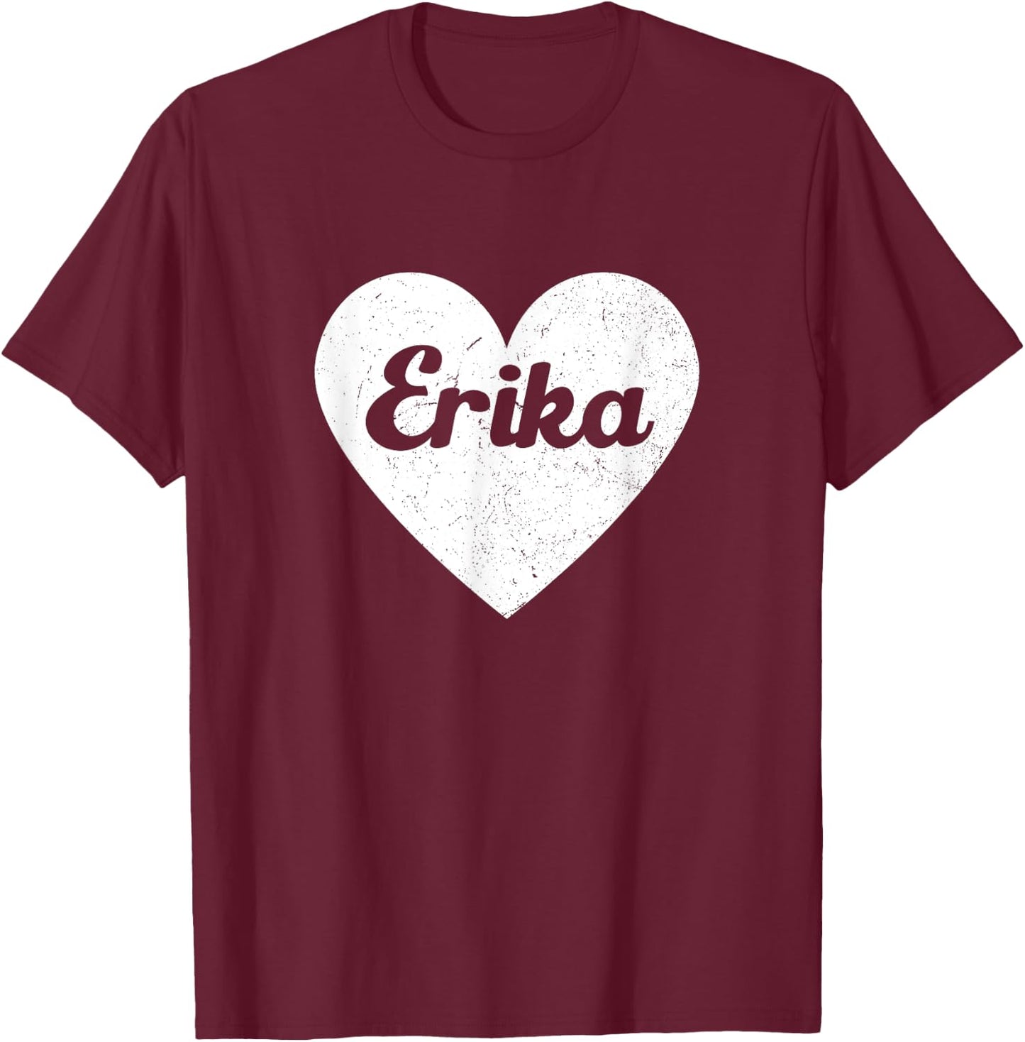 I Heart Erika - First Names And Hearts, I Love Erika T-Shirt - T-Shirt | Maroon