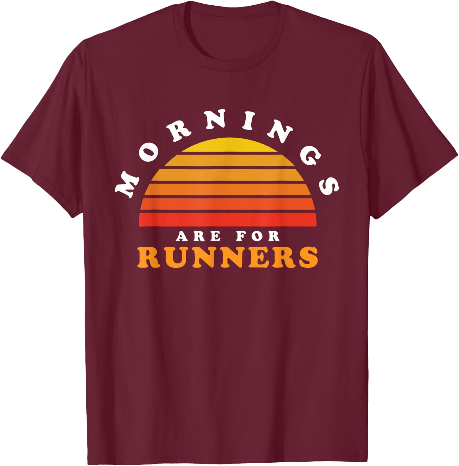 Mornings Are For Runners Marathon Running Retro Sunset T-Shirt - T-Shirt | Maroon