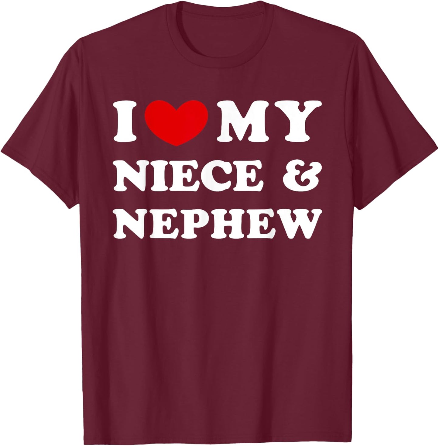 I Love My Niece & Nephew T-Shirt - T-Shirt | Maroon