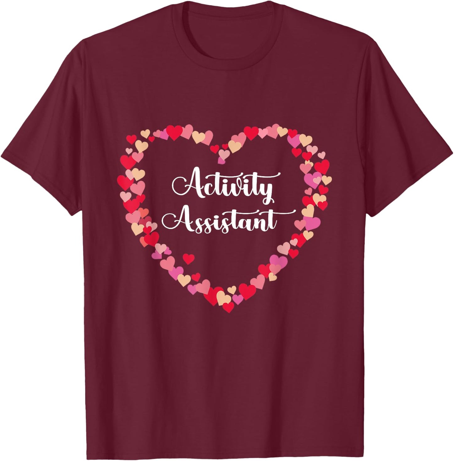 Heart Appreciation Activities Assistant Activity Assistant T-Shirt - T-Shirt | Maroon