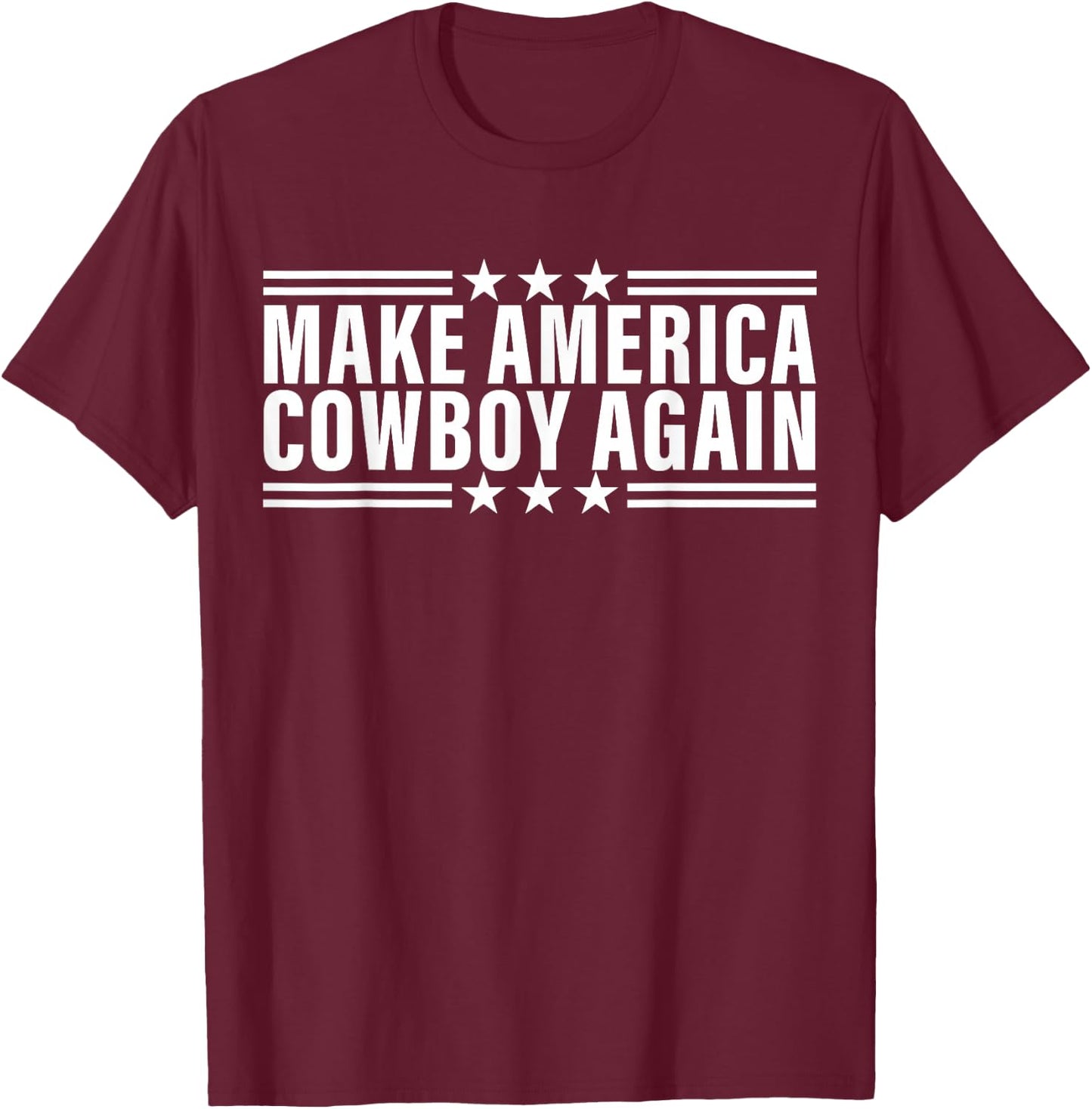 Makes America A Cowboy Again T-Shirt - T-Shirt | Maroon