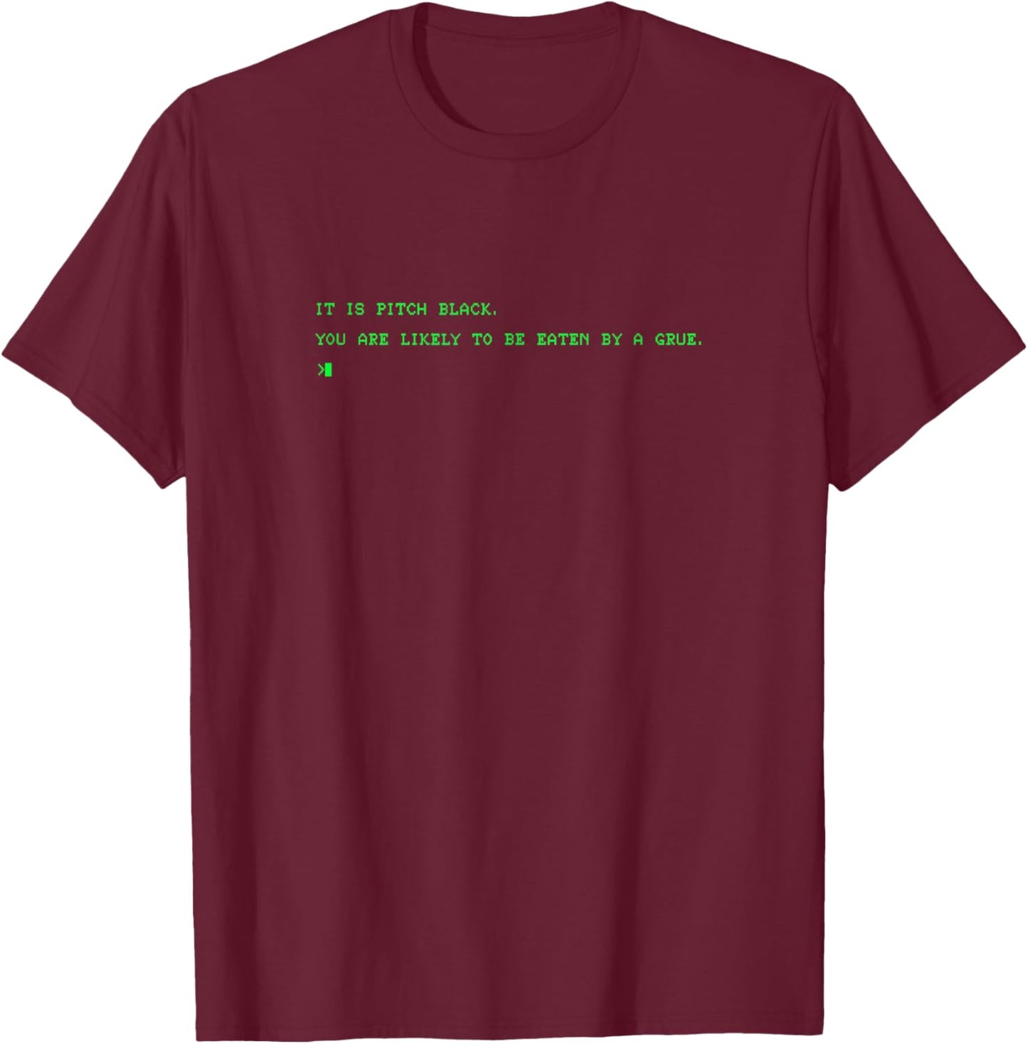 Funny 80's Grue It is Pitch Black Computer Nerd T-Shirt - T-Shirt | Maroon