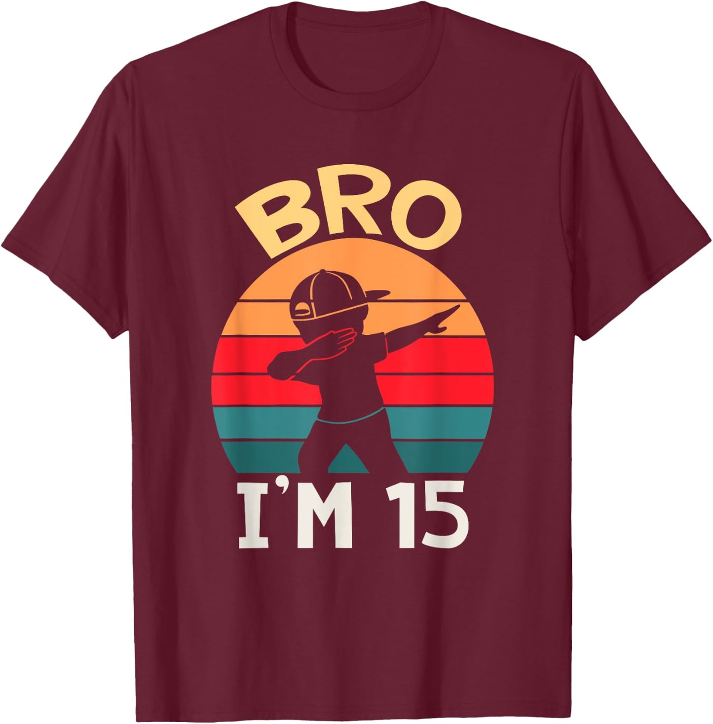 Bro I’m 15 Year Old Fifteen Fifteenth Party 15th Birthday T-Shirt - T-Shirt | Maroon