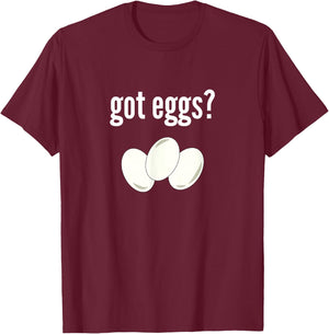 Got Eggs Funny Egg Lover Humor Got Eggs T-Shirt - T-Shirt | Maroon