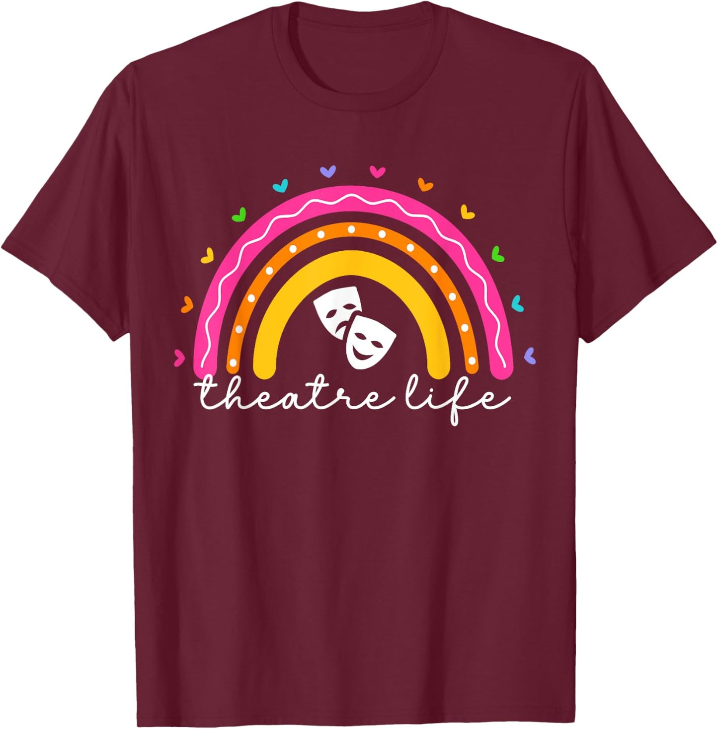 Theatre Life Rainbow Actor Musical Theater Drama T-Shirt - T-Shirt | Maroon