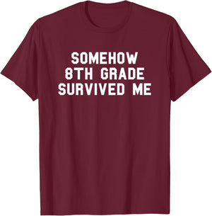 8th Grade Survived Me School Graduation Funny Fan White T-Shirt - T-Shirt | Maroon