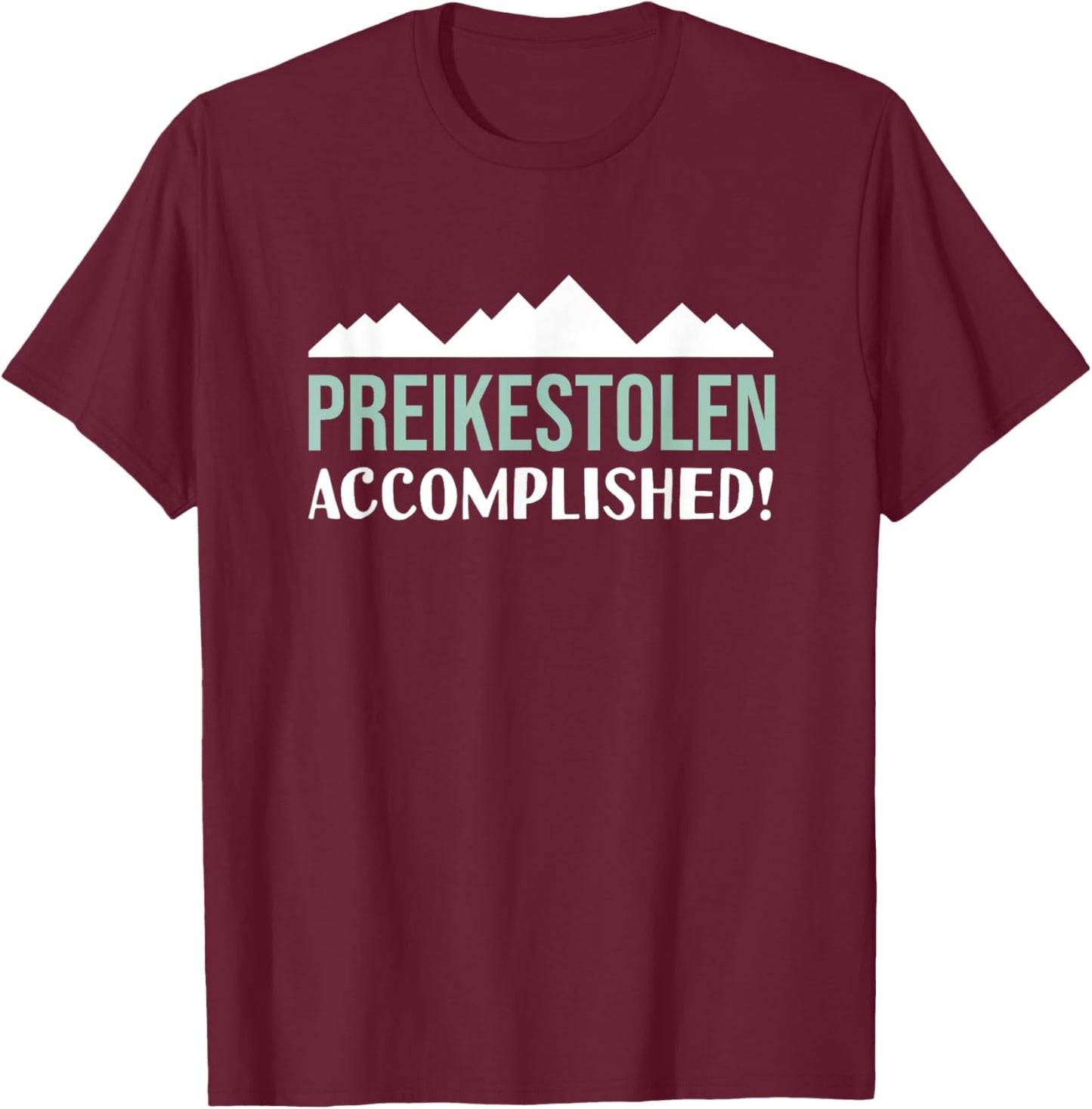 Preikestolen Accomplished Hiking Norway The Pulpit Rock T-Shirt - T-Shirt | Maroon