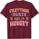 Everything Hurts And I'm Hungry Funny Workout Gym Lover T-Shirt - T-Shirt | Maroon