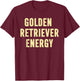 Golden Retriever Energy T-Shirt - T-Shirt | Maroon